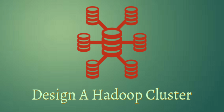 Design Hadoop Cluster